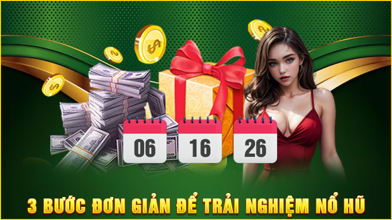 3 bước đơn giản để trải nghiệm nổ hũ