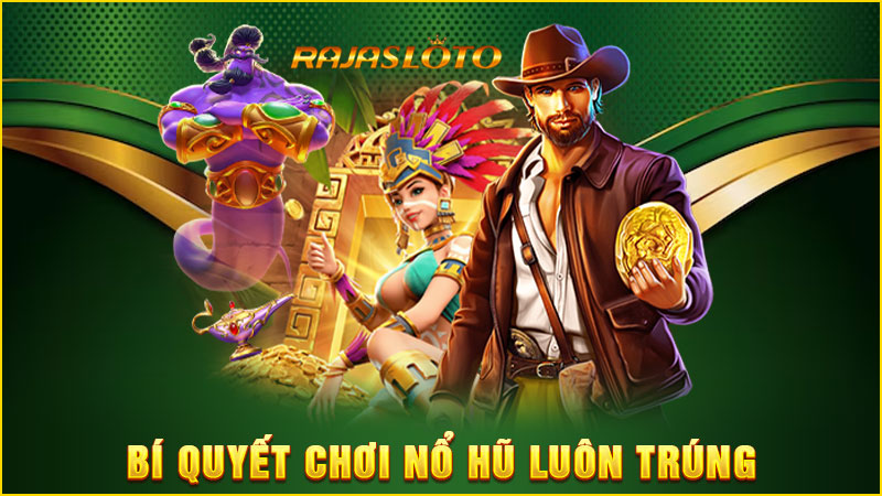 bí quyết chơi nổ hũ luôn trúng