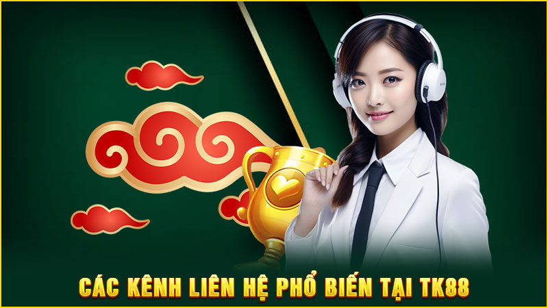 các kênh liên hệ phổ biến tại tk88