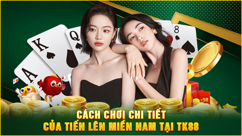 cách chơi chi tiết của tiến lên miền nam tại tk88