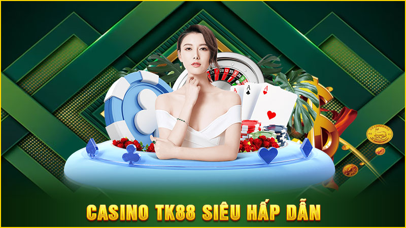casino tk88 siêu hấp dẫn