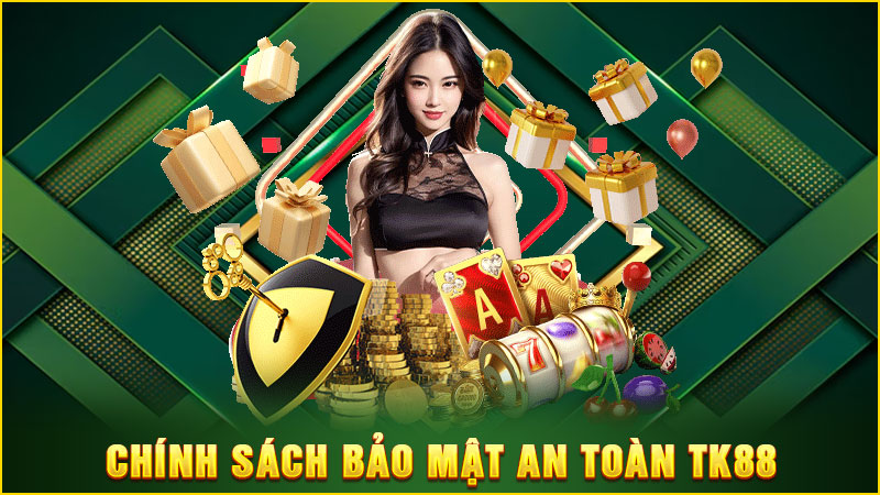 chính sách bảo mật an toàn tk88