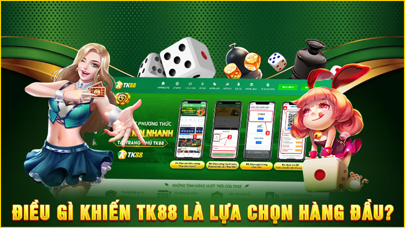 điều gì khiến tk88 là lựa chọn hàng đầu
