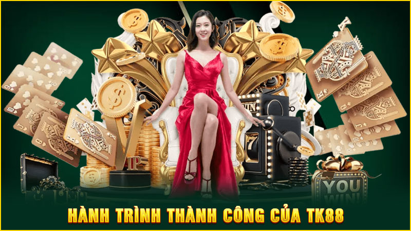 hành trình thành công của tk88