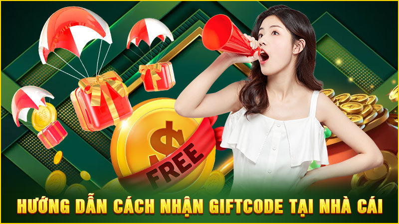 hướng dẫn cách nhận giftcode tại nhà cái