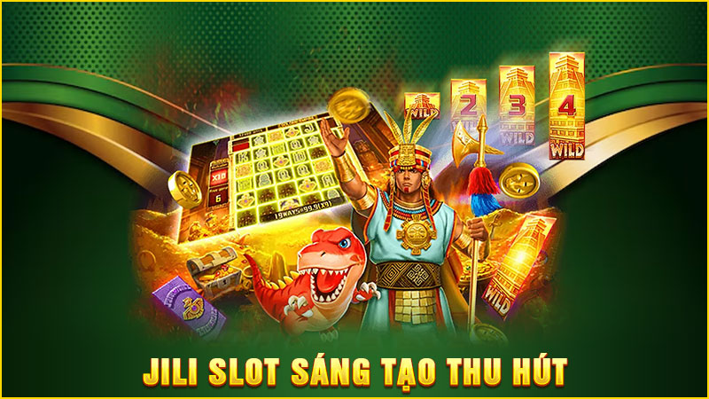 jili slot sáng tạo thu hút