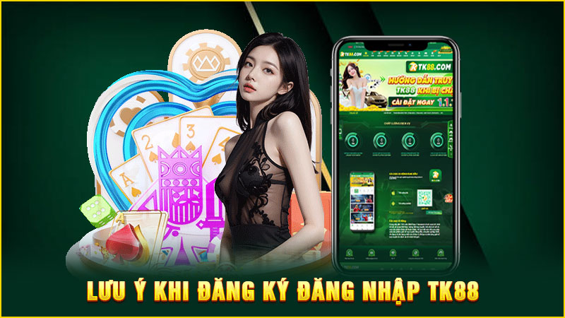 lưu ý khi đăng ký đăng nhập tk88