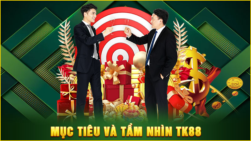 mục tiêu và tầm nhìn tk88
