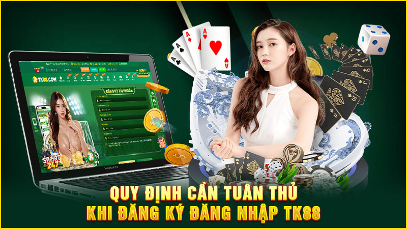 quy định cần tuân thủ khi đăng ký đăng nhập tk88