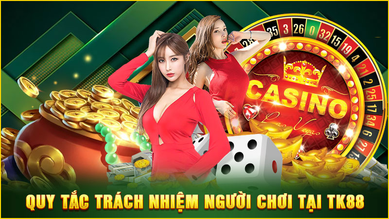quy tắc trách nhiệm người chơi tại tk88